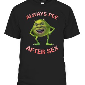 ALWAYS PEE AFTER SEX SHIRT Funny Mike Wazowski, Monsters