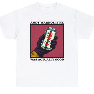 Andy Warhol If He Was Actually Good Shirt