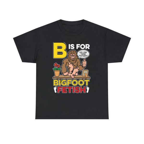 B Is For Bigfoot (Fetish) Shirt