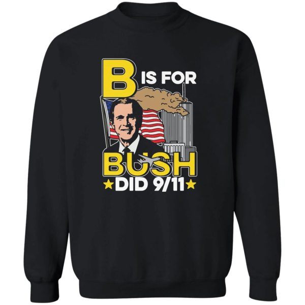 B Is For Bush Did 9-11 Shirt Funny George W. Bush