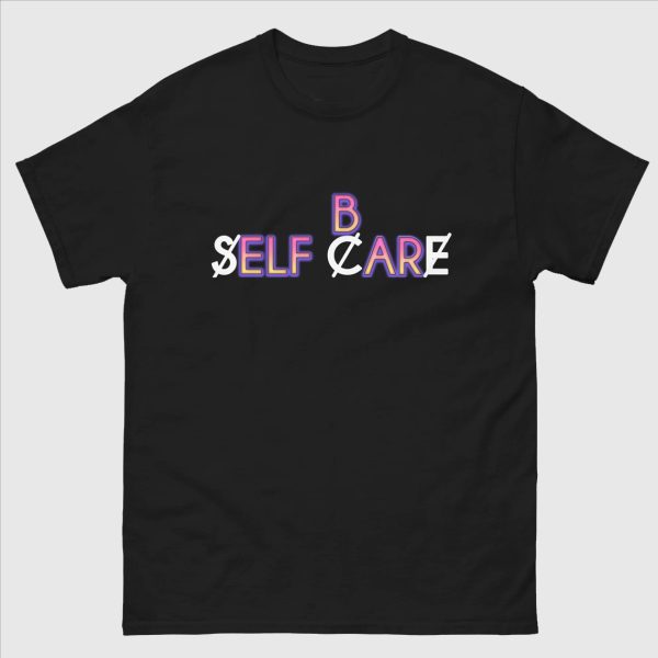 B Self Care Funny Shirt