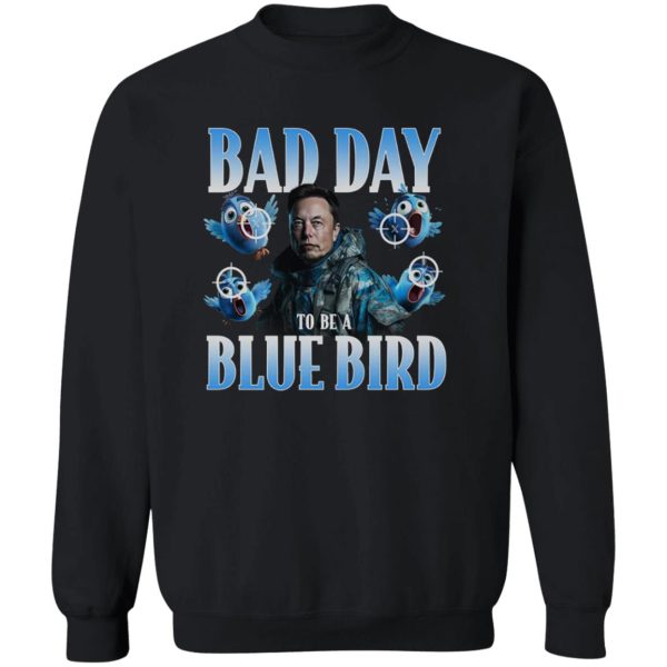 BAD DAY TO BE A BLUE BIRD SHIRT Funny Elon Musk, Twitter