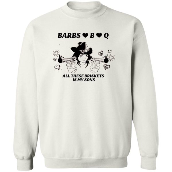 BARBS – B – Q – ALL THESE BRISKETS IS MY SONS SHIRT