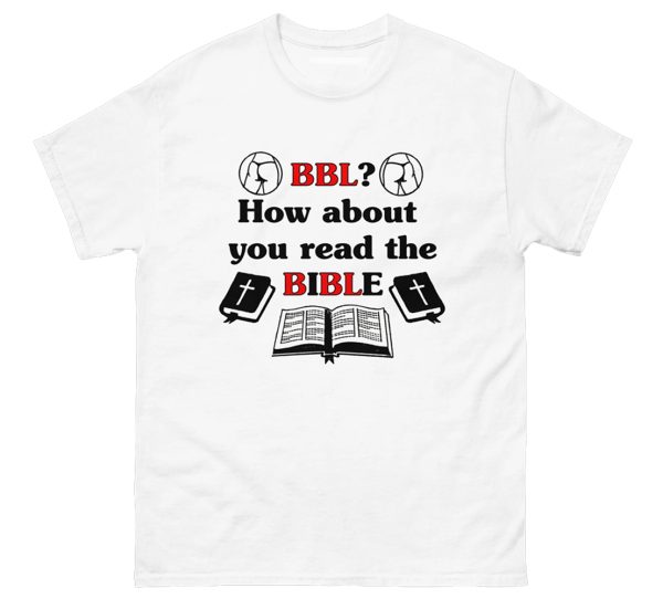 BBL How About You Read The Bible Shirt