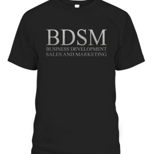 BDSM SHIRT Business Development Sales And Marketing