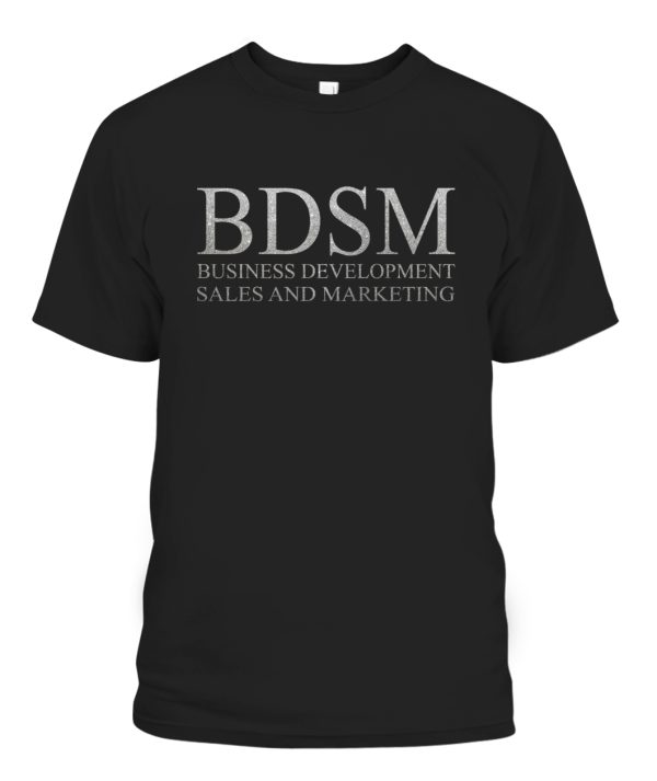 BDSM SHIRT Business Development Sales And Marketing