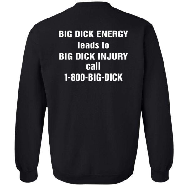 BIG DICK ENERGY LEADS TO BIG DICK INJURY CALL 1-800-BIG-DICK SHIRT