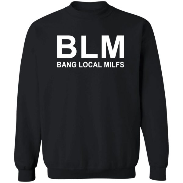 BLM SHIRT BANG LOCAL MILFS