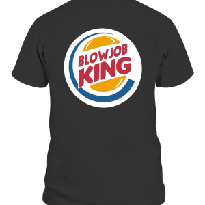 BLOWJOB KING SHIRT Funny Burger King