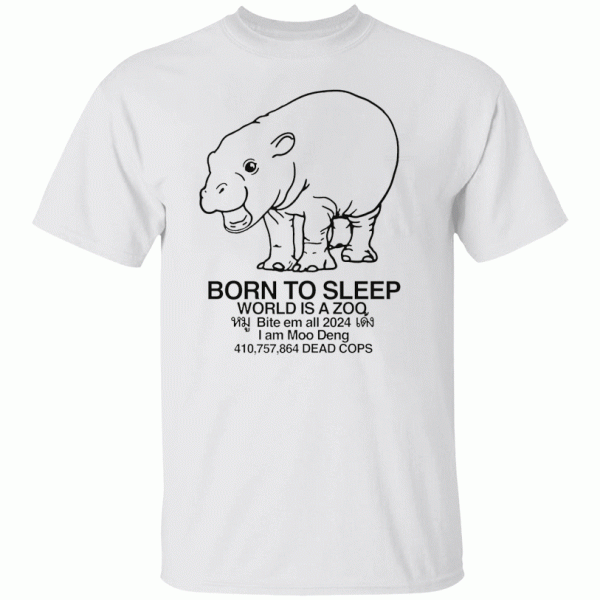 BORN TO SLEEP – WORLD IS A ZOO SHIRT