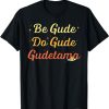 Be Gude Do Gude Be Good Do Good T-Shirt Gudetama The Lazy Egg