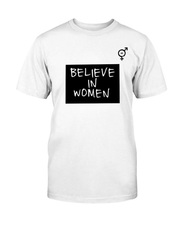 Believe in Women Shirt