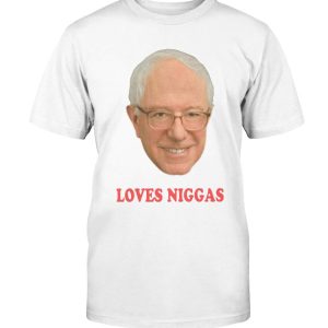 Bernie Sanders Loves Niggas Shirt