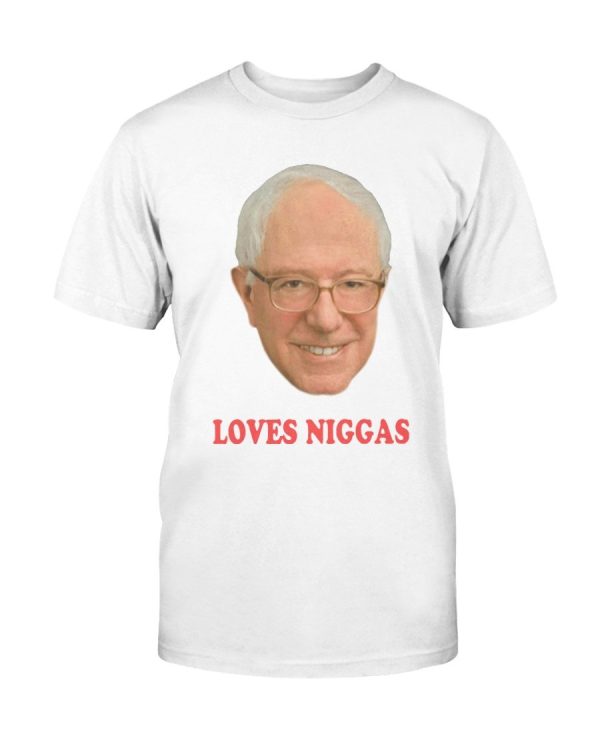 Bernie Sanders Loves Niggas Shirt