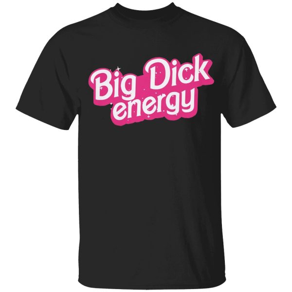 Big Dick Energy Shirt