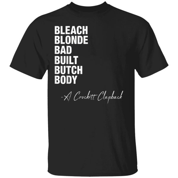 Bleach Blonde Bad Built Butch Body Shirt