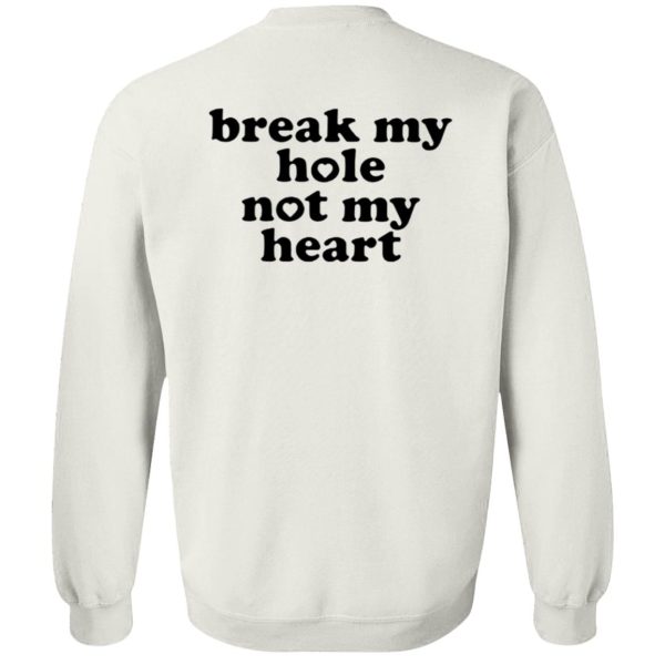 Break My Hole Not My Heart Shirt