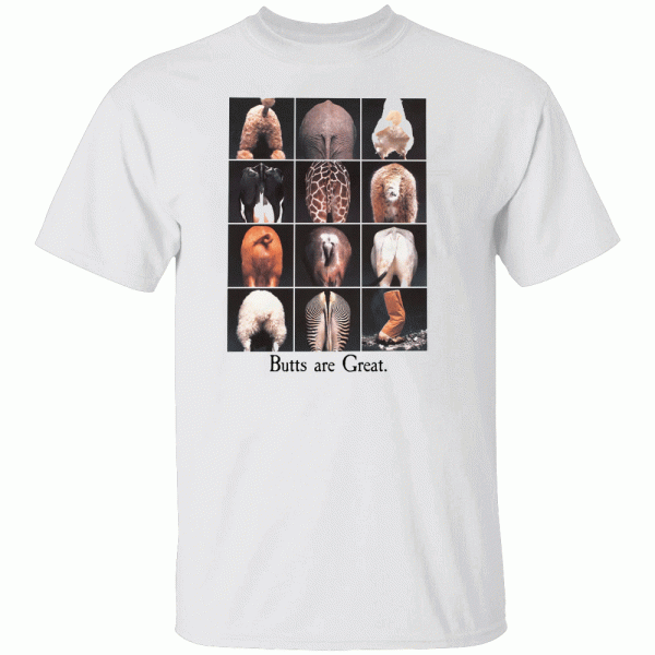 Butts Are Great Shirt