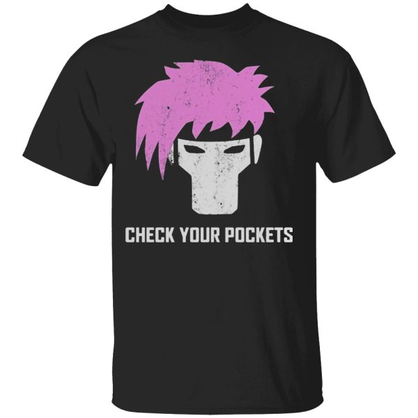 CHECK YOUR POCKETS SHIRT