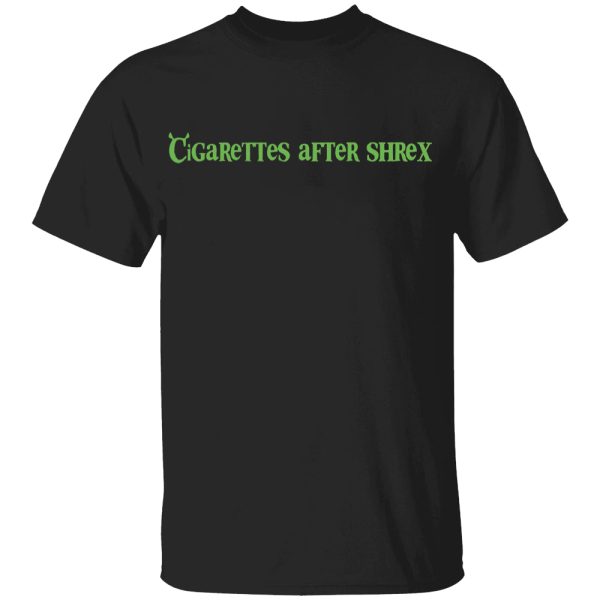 CIGARETTES AFTER SHREX SHIRT