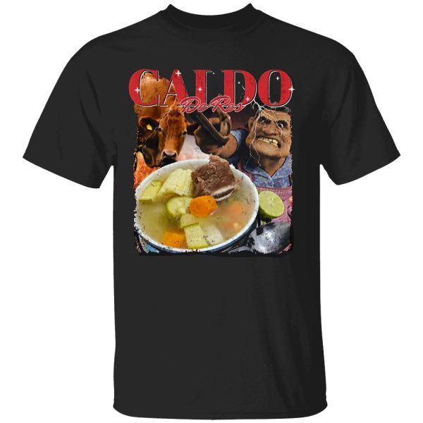 Caldo De Res Shirt