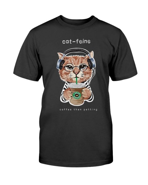 Cat in Headphone Cat-feine coffee then petting T-shirt