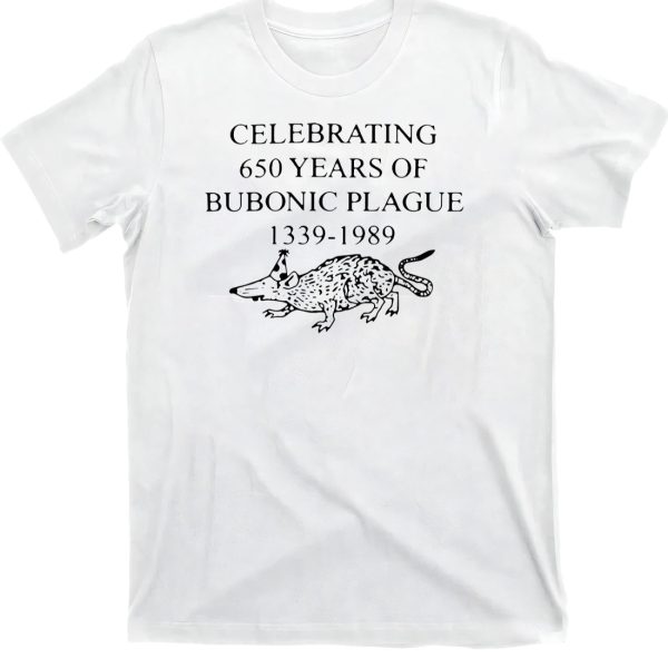 Celebrating 650 Years Of Bubonic Plague 1339 – 1989 Shirt