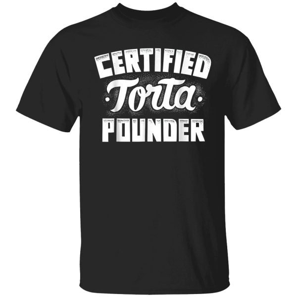 Certified Torta Pounder Shirt