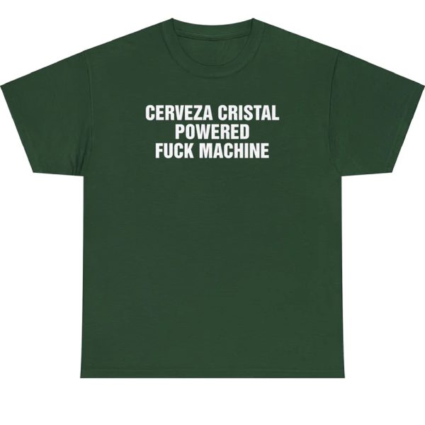 Cerveza Cristal Powered Fuck Machine T-Shirt