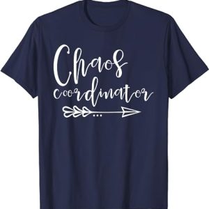 Chaos Coordinator Funny T-shirt