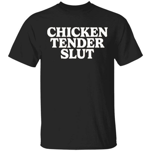 Chicken Tender Slut Shirt