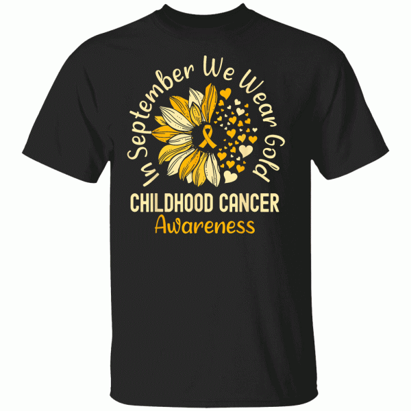 Childhood Cancer Awareness Shirts In September We Wear Gold T-Shirt