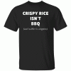 Crispy Rice Isn’t BBQ (And Neither Is Cioppino) Shirt