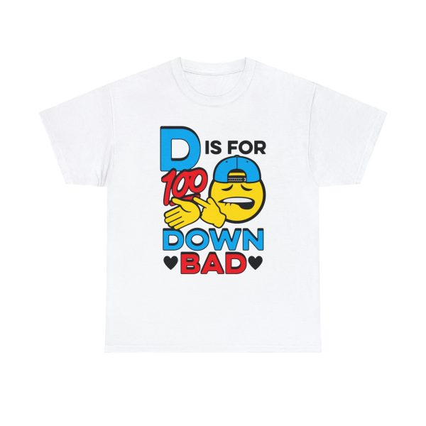 D Is For Down Bad Shirt