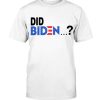 DID BIDEN… SHIRT