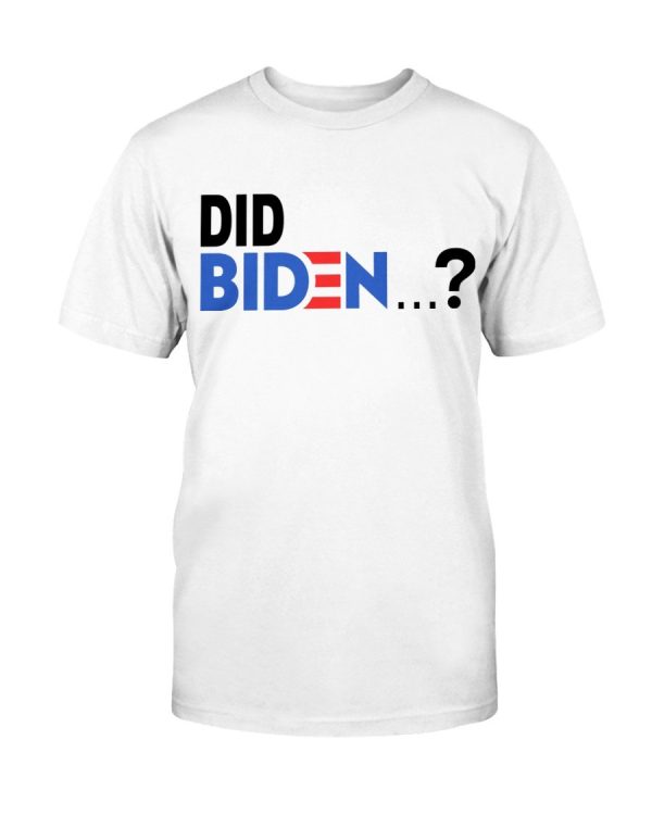 DID BIDEN… SHIRT