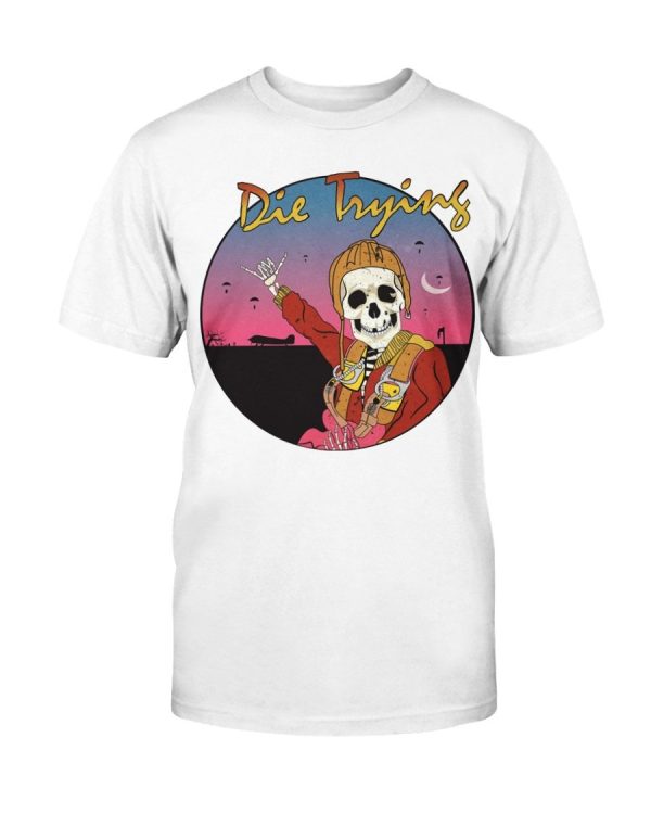 DIE TRYING SHIRT