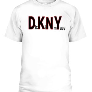 DKNY SHIRT Dick In My Ass