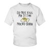 Do Not Kiss Me If I’m Nacho Baby Funny kids Shirt