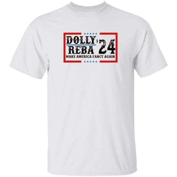 Dolly Reba 2024 Make America Fancy Again Shirt