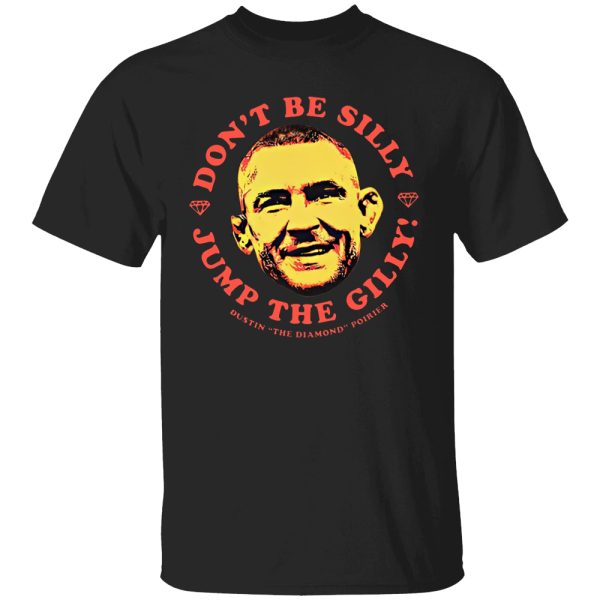 Don’t Be Silly – Jump The Gilly Shirt