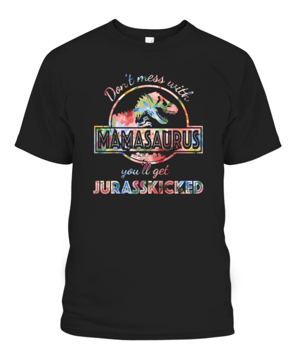 Don’t Mess With Mamasaurus You’ll Get Jurasskicked Lovers T-Shirt