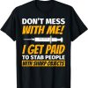 Don’t Mess With Me – I Get Paid To Stab People With This Sharp Object Shirt Phlebotomy For Phlebotomist