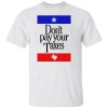 Don’t Pay Your Taxes Shirt