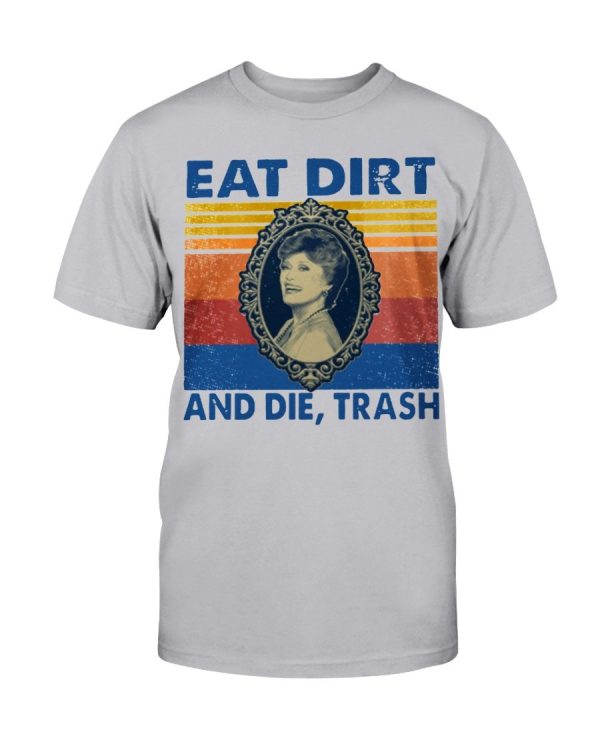 EAT DIRT AND DIE TRASH SHIRT