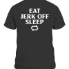 Eat, Sleep, Jerk Off, Repeat Shirt