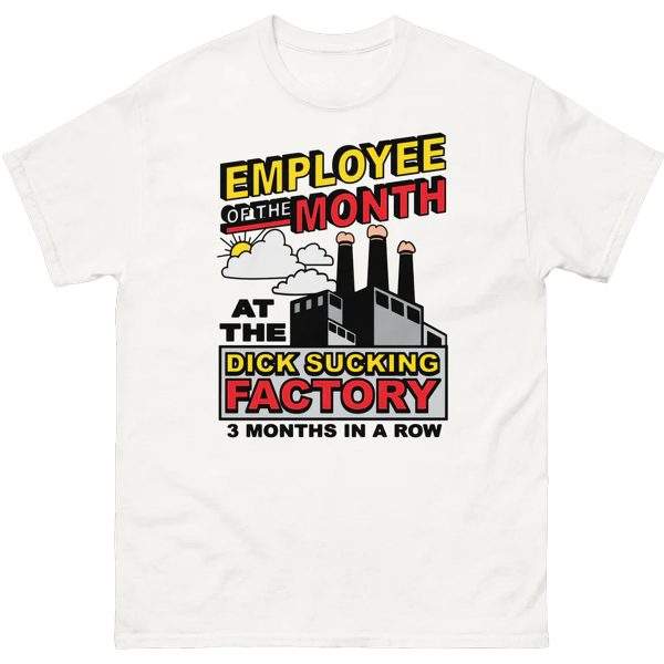 Employee Of The Month At The Dick Sucking Factory Shirt