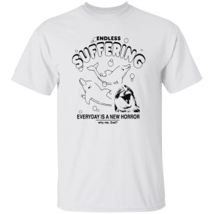 Endless Suffering Everyday Is A New Horror Shirt