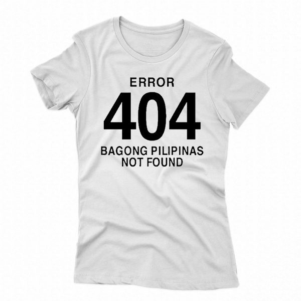 Error 404 Bagong Pilipinas Not Found Shirt