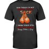 Even Though I’m Not From Your Sack T-Shirt